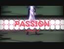 【MMD刀剣乱舞】　PASSION