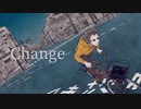 【初音ミク】Change【オリジナル曲】