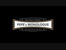 Pepe's Monologue Part.1