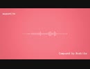 【オリジナル曲】magnetite