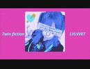 【ニコラップ】LVLVVET/Twin fiction(Prod.Mafiapohang×Kukyo icey)