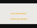 Four Marimbas/sutead【深夜の２時間DTM】
