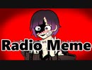 Radio Meme※点滅・流血注意/Flash & Blood warning