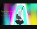 初音ミク/Good Morning！/おはよ！ [ オリジナル］