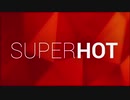 【PSNow】マトリックスを体験できるゲームSUPERHOT実況　part.01【PS4】