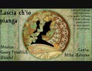 【初音ミク】私を泣かせてください【Lascia ch'io pianga】