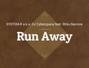 SYSTEM-R a.k.a. DJ Cyberspace/Run away feat. Ritsu Namine
