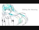 【初音ミク】Hiding the Meaning【オリジナル】
