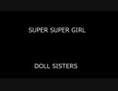 SUPER SUPER GIRL - DOLL SISTERS