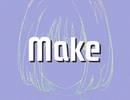 Make / feat.初音ミク, flower - 夜人