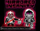Mirrored insanity-Phase 3-Evil Against True Evil