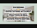 Exceeding Expectations with Best Practices in Real Estate Photo Editing