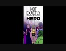 時間が無い！！！！〈Not Exactly Hero#８〉