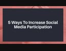 5 Ways To Increase Social Media Participation