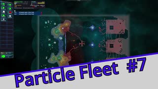 【Particle Fleet: Emergence】　まったりプレイ　＃7【倍速動画】 【steam】