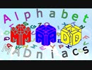 【音MADメドレー】Alphabet MADniacs