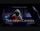 # Operation: Complex pt.1