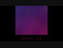 【ボカロオリジナル曲】Children Red/チロル(feat.VY1)