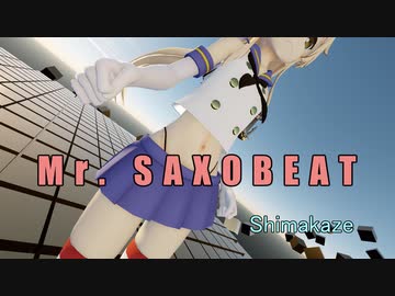 【MMD艦これ・4K60】Mr. Saxobeat  ～  島風　