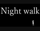 Night walk  / 可不