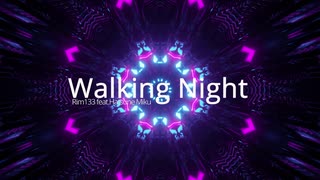 Walking Night (feat.Hatsune Miku)