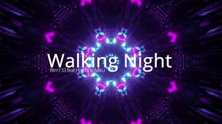 Walking Night (feat.Hatsune Miku)