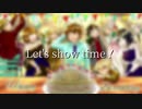 【オリジナルMV】Let's show time！【誕生日企画】