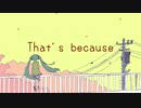 That's because(feat.IA,初音ミク)