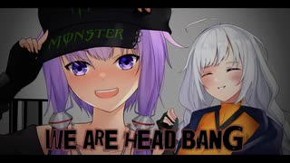 【結月ゆかり】We Are Headbang【オリジナル曲】失いP