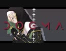 DOGMA 　オリジナルＭＶ　歌ってみた【遺澤】