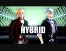 【MMD刀剣乱舞】HYBRID【南泉・長義】