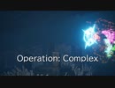 # Operation: Complex pt.4