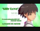 [MAD]Silly Love－From beatmania  IIDX 27 HEROIC VERSE－（真ソロ）　【真16祭】