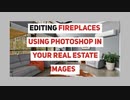 Editing Fireplaces Using Photoshop in your Real Estate Images