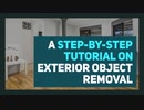 A Step by Step Tutorial on Exterior Object Removal