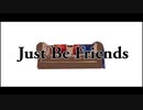 【原神】Just Be Friends【パロってみた】