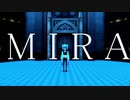 【MMD】MIRA