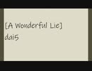 A Wonderful Lie /dai5/ Fukase & 初音ミク
