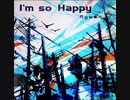 「Happyマッシュアップ」I'm so Happy×Make you Happy