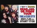 DEAD, JAIL OR PIGGS TOUR FINAL
