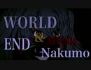 WORLD END feat 初音ミク / Nakumo(Re:Master)