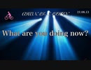 What are you doing now? / ほのか鳴