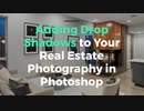 Adding Drop Shadows to Your Real Estate Photography in Photoshop
