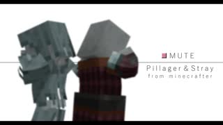 【MMD】MUTE×Pillager＆Stray from Minecrafter【Minecraft】