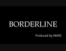 BORDERLINE【オリジナル曲】(TRACK4)