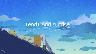 (end) And sunrise /鏡音リン