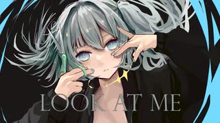 【初音ミク】 Look At Me