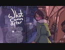 【プレイ動画】What Comes After【前編】