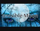 【UTAUオリジナル】Invisible Moon  feat. 暗鳴ニュイ