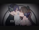 magnet 歌ってみた【夜都乃＆べに。】